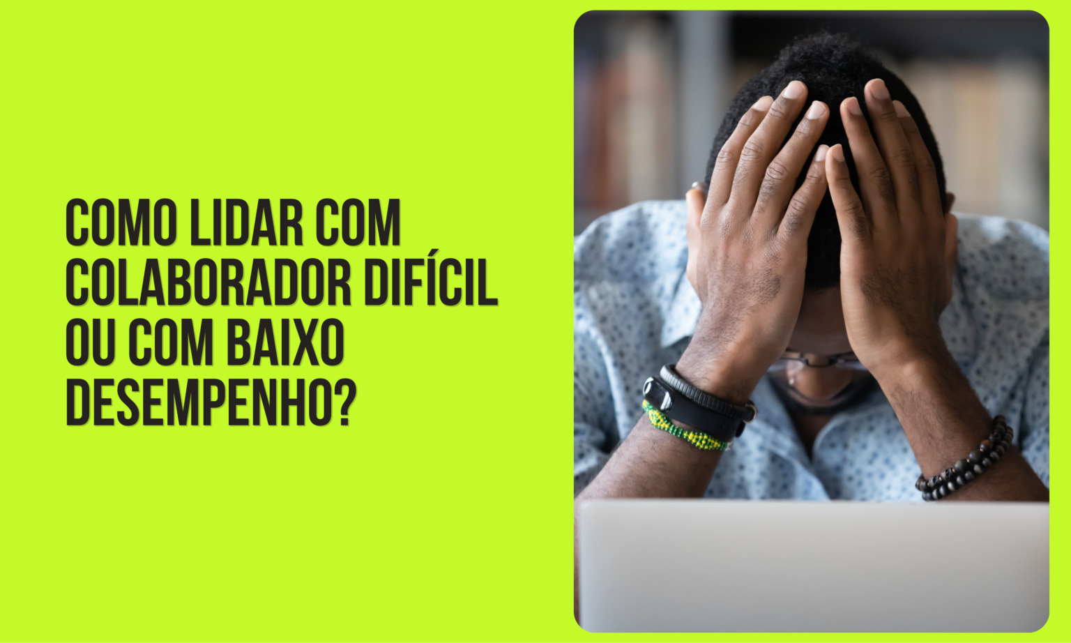 como lidar com colaborador difícil