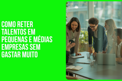 COMO RETER TALENTOS EM PEQUENAS E MEDIAS EMPRESAS