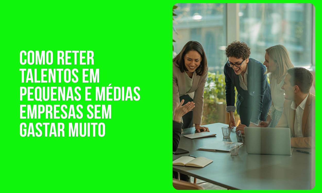 COMO RETER TALENTOS EM PEQUENAS E MEDIAS EMPRESAS