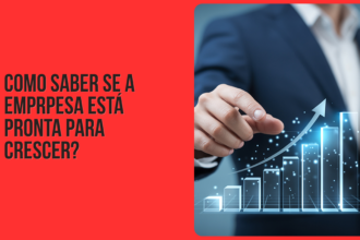 COMO SABER SE A EMPRPESA ESTÁ PRONTA PARA CRESCER?