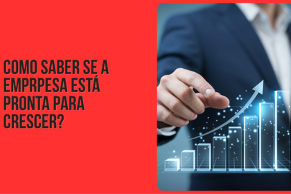 COMO SABER SE A EMPRPESA ESTÁ PRONTA PARA CRESCER?