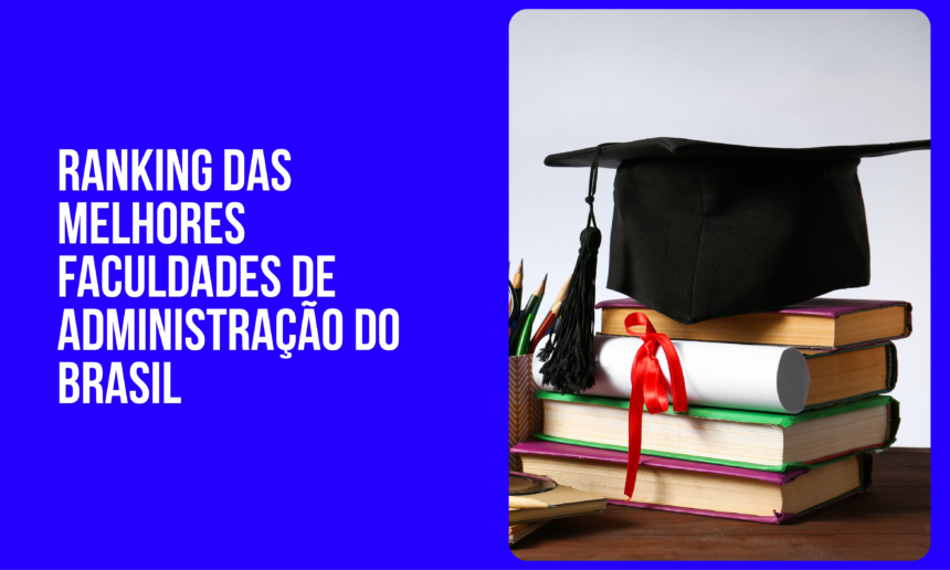 ranking das melhores faculdades de administração do brasil