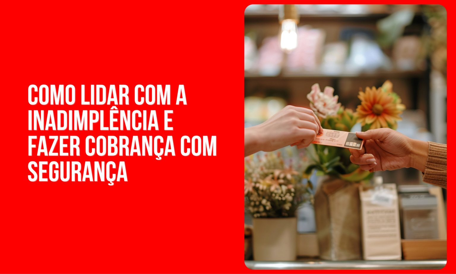 Como lidar com inadimplência e cobrar sem constrangimento